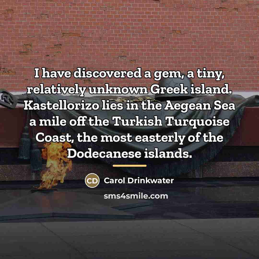 “I have discovered a gem, a tiny, relatively unknown Greek…” quote by Carol Drinkwater