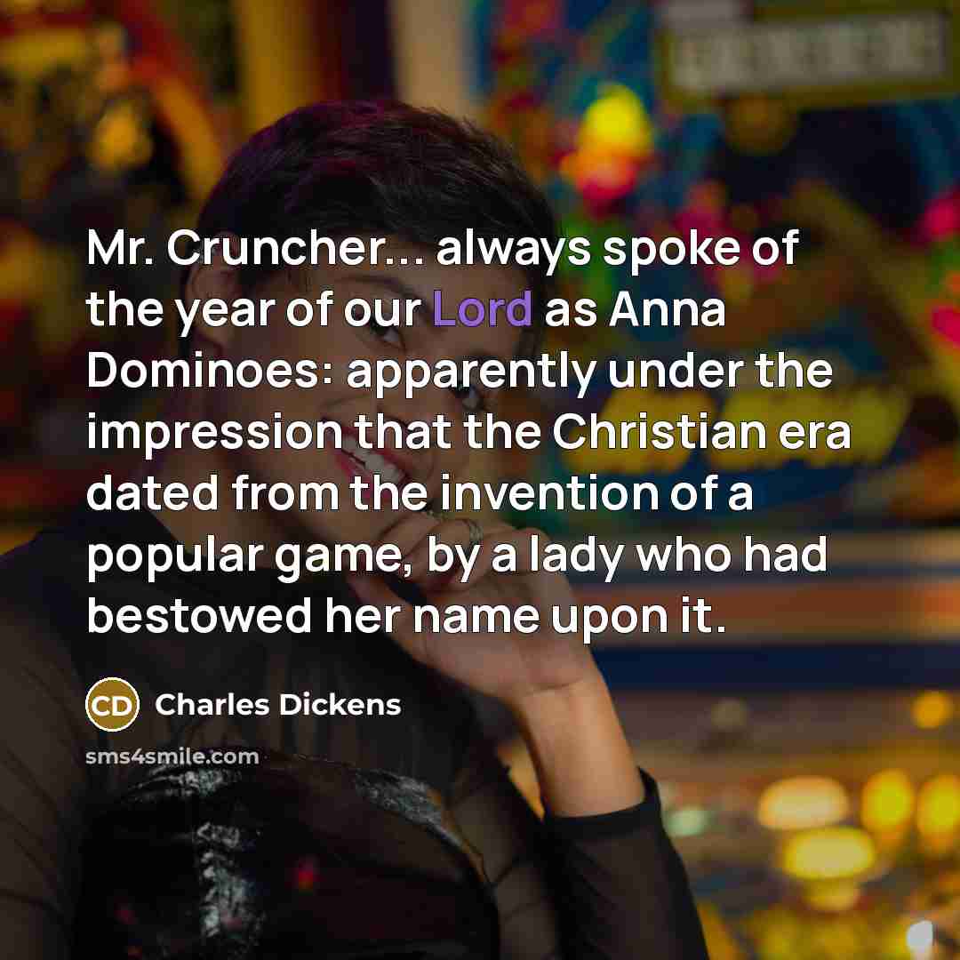 “Mr. Cruncher... always spoke of the year of our Lord…” quote by Charles Dickens