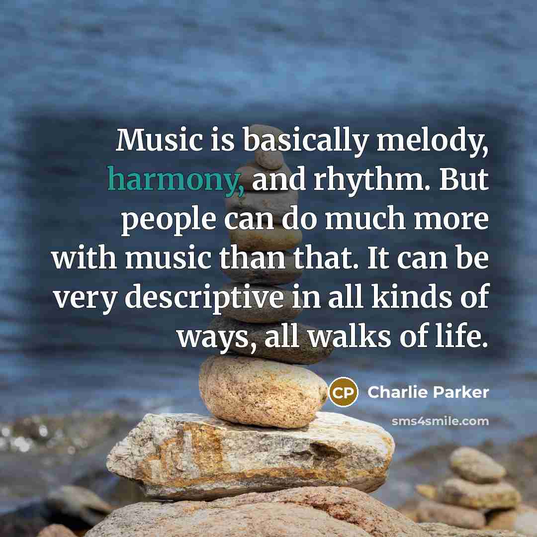 “Music is basically melody, harmony, and rhythm. But people can…” quote by Charlie Parker
