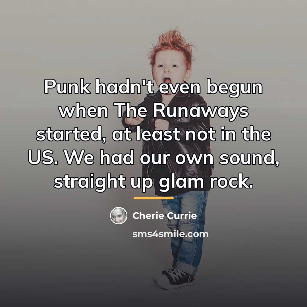 “Punk hadn't even begun when The Runaways started, at least…” quote by Cherie Currie