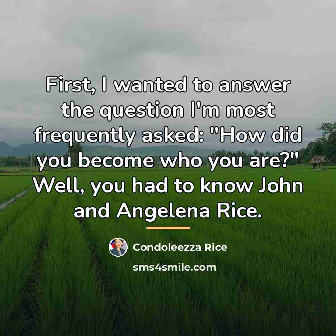 “First, I wanted to answer the question I'm most frequently…” quote by Condoleezza Rice