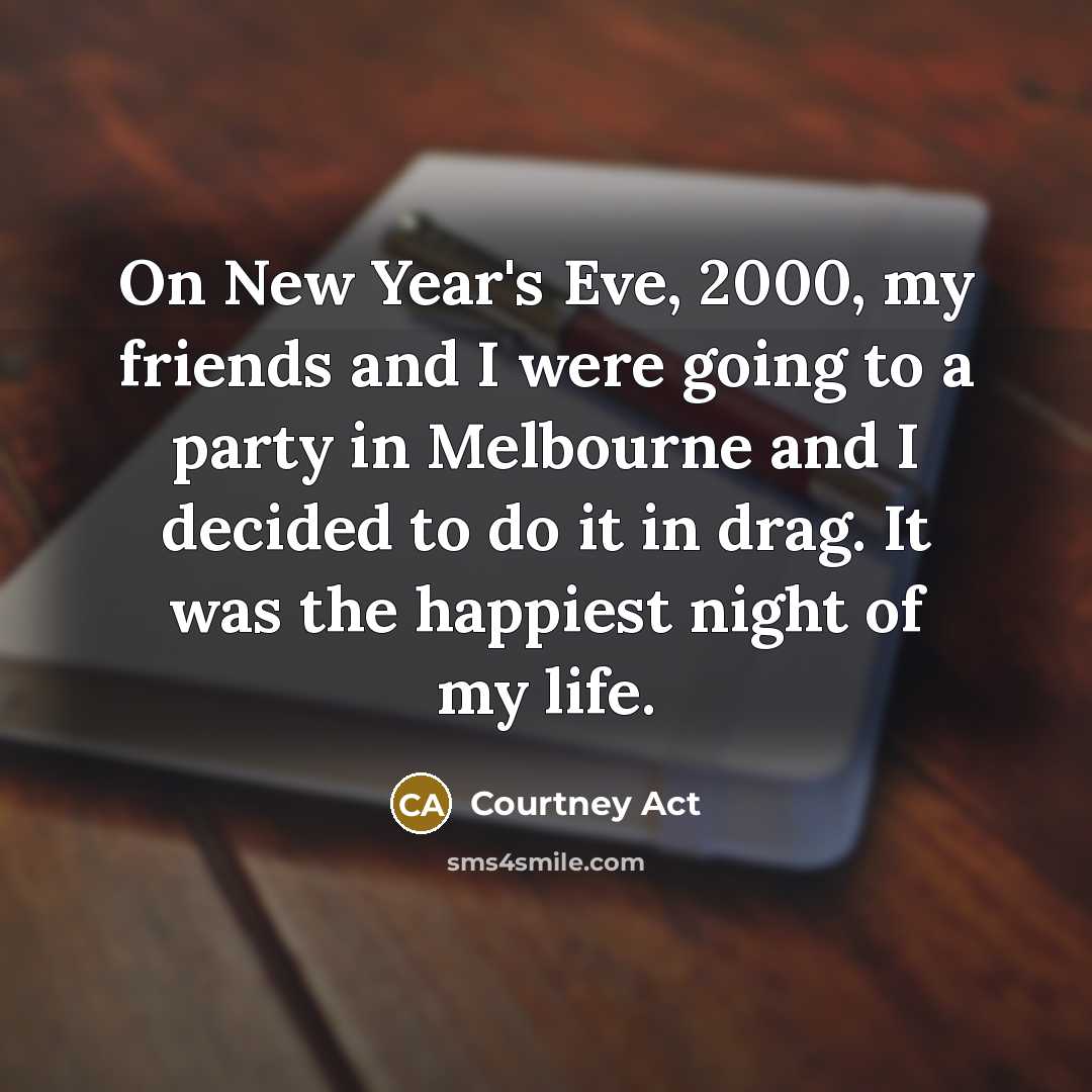 “On New Year's Eve, 2000, my friends and I were…” quote by Courtney Act
