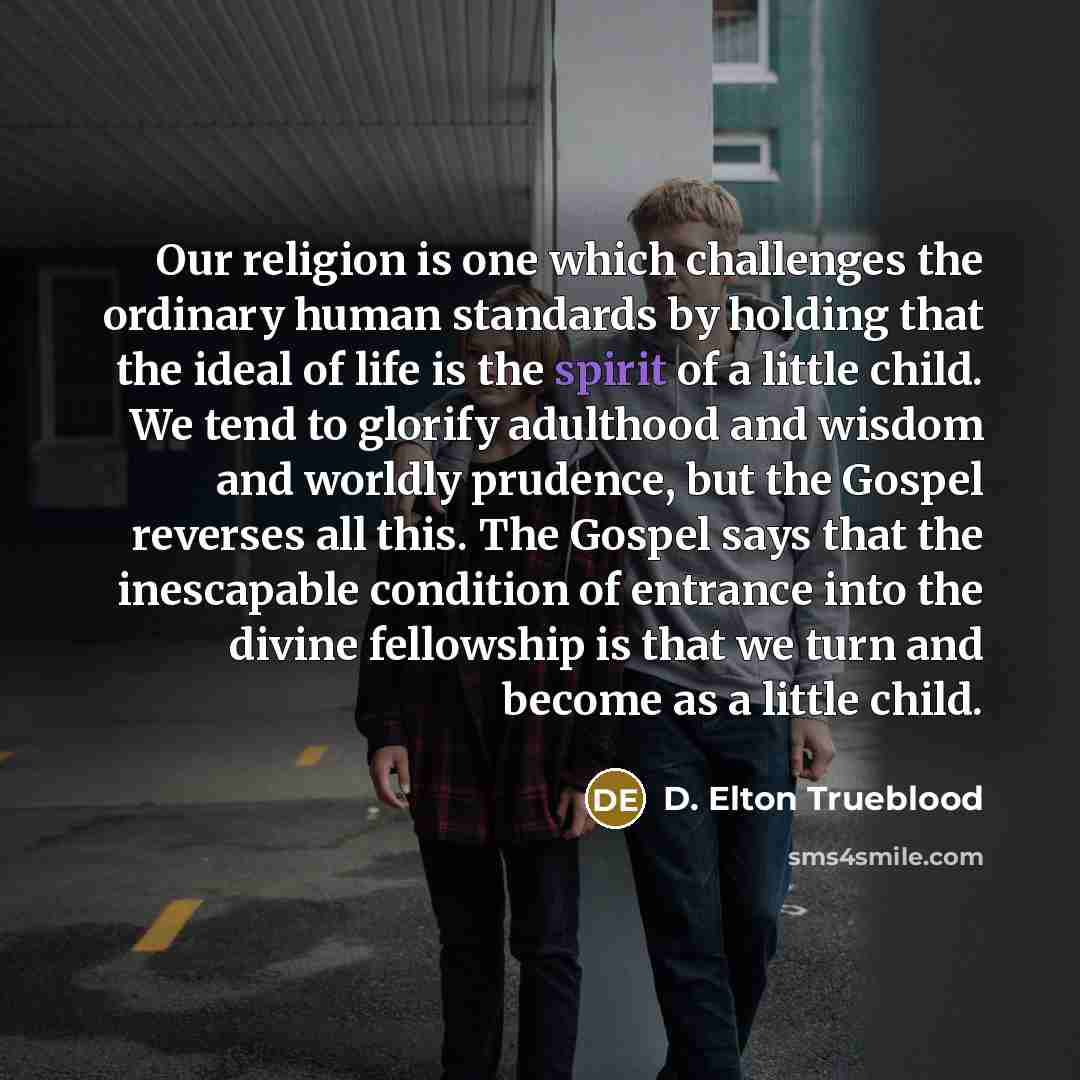 “Our religion is one which challenges the ordinary human standards…” quote by D. Elton Trueblood