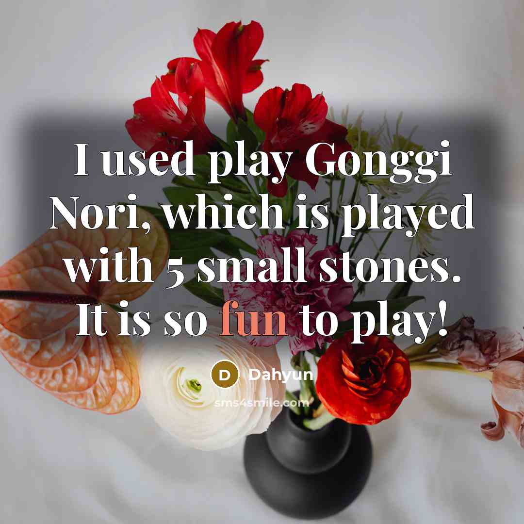 “I used play Gonggi Nori, which is played with 5…” quote by Dahyun
