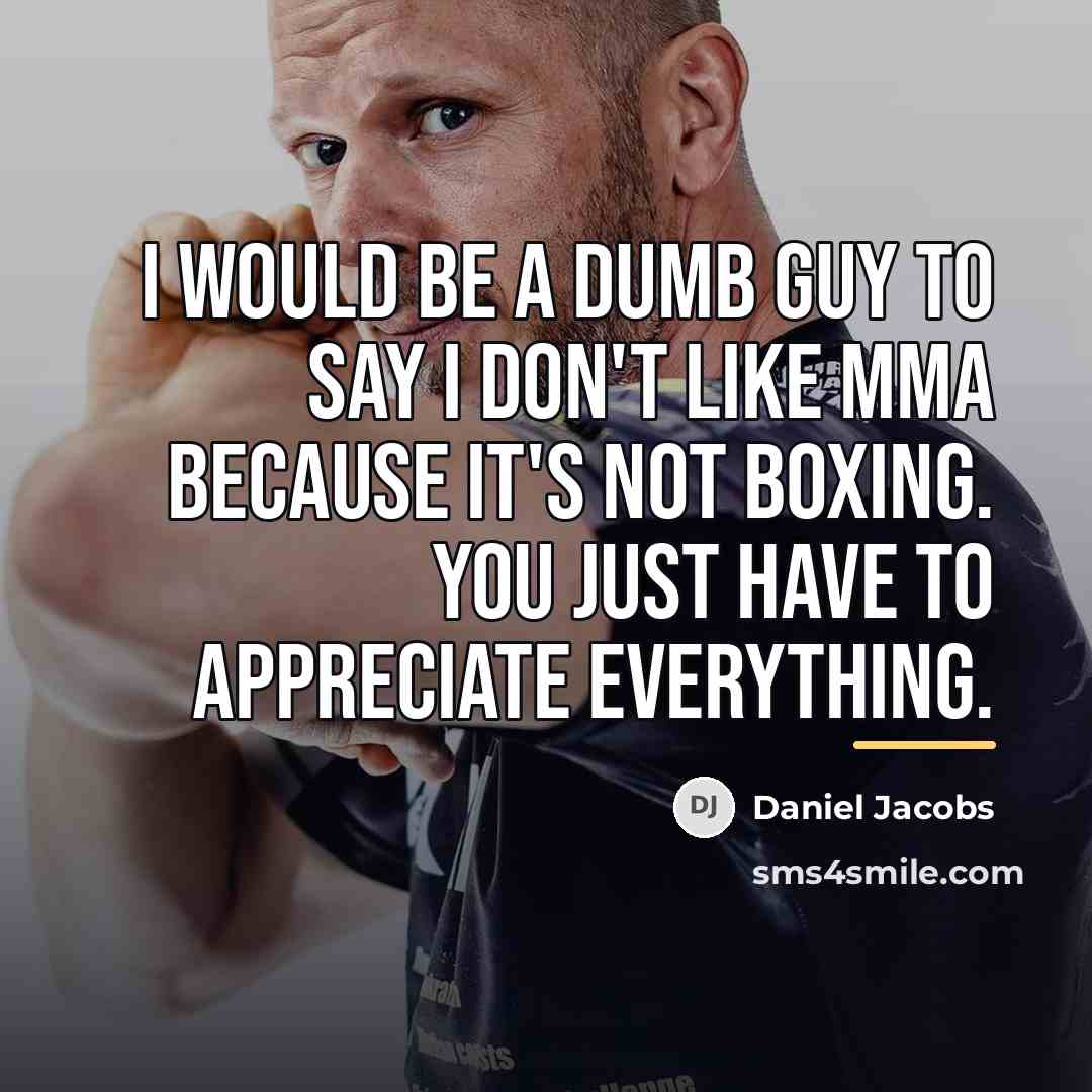 “I would be a dumb guy to say I don't…” quote by Daniel Jacobs