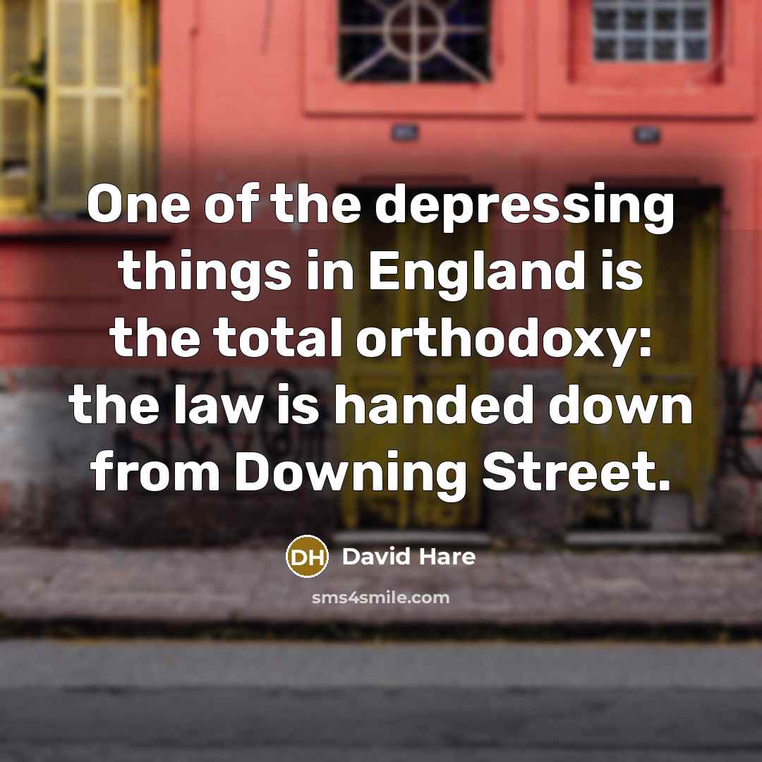 “One of the depressing things in England is the total…” quote by David Hare