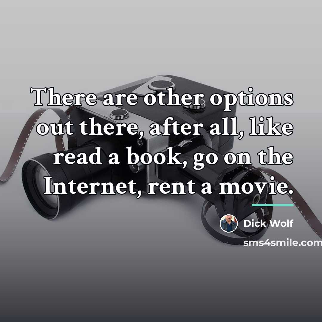 “There are other options out there, after all, like read…” quote by Dick Wolf