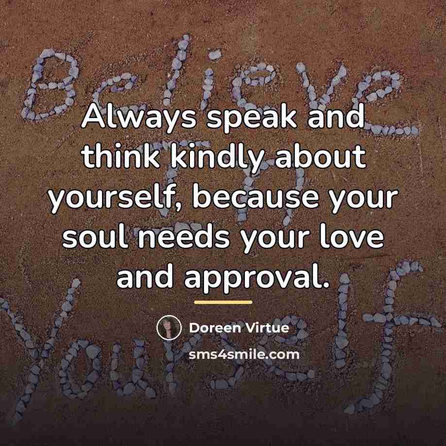 “Always speak and think kindly about yourself, because your soul…” quote by Doreen Virtue