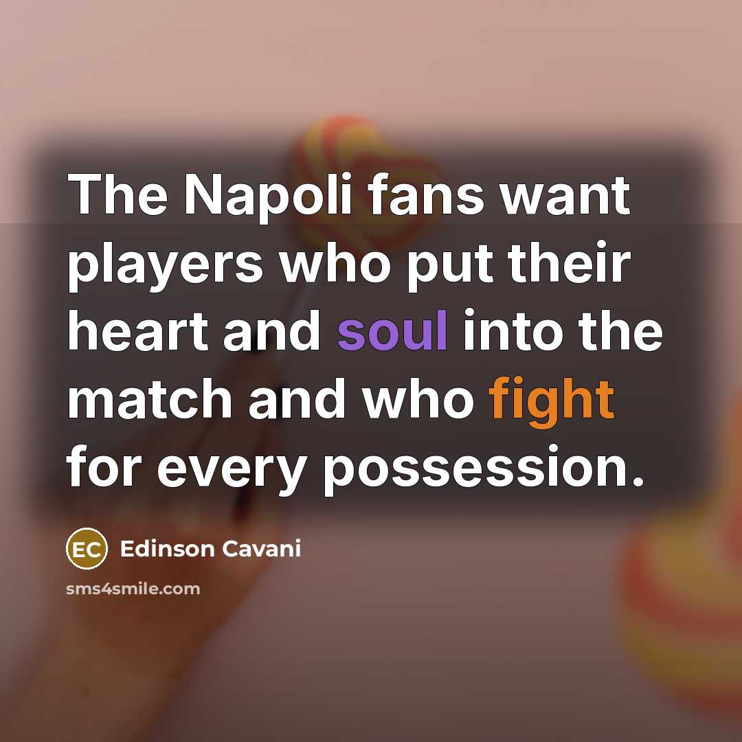 “The Napoli fans want players who put their heart and…” quote by Edinson Cavani