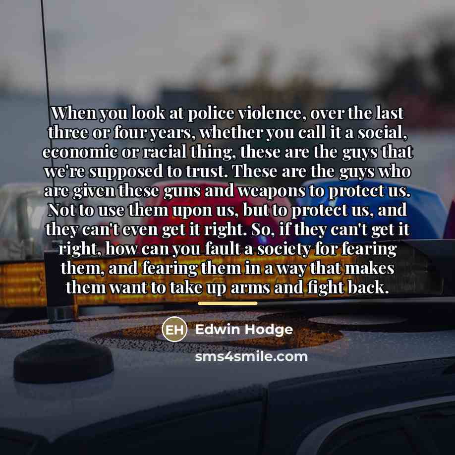 “When you look at police violence, over the last three…” quote by Edwin Hodge