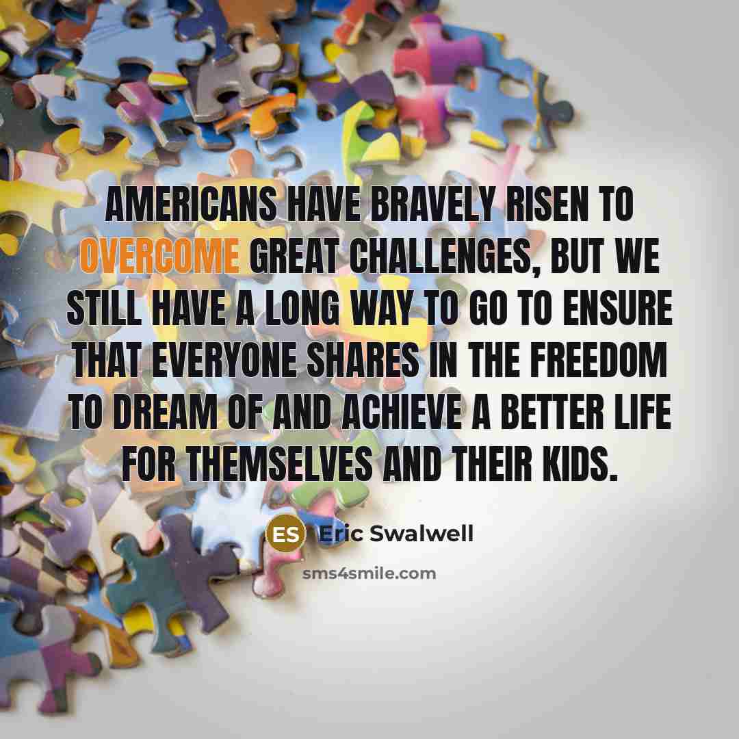“Americans have bravely risen to overcome great challenges, but we…” quote by Eric Swalwell