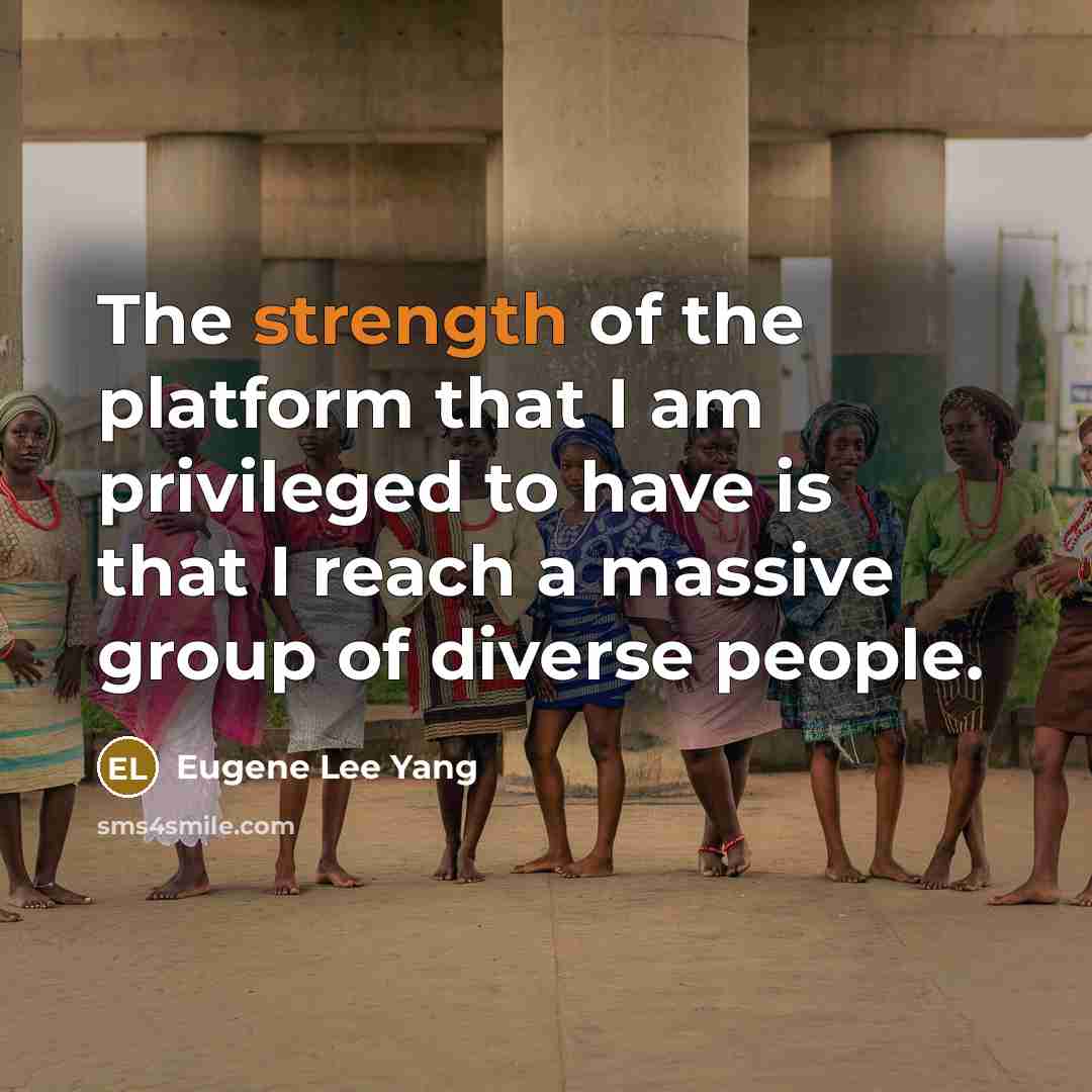 “The strength of the platform that I am privileged to…” quote by Eugene Lee Yang