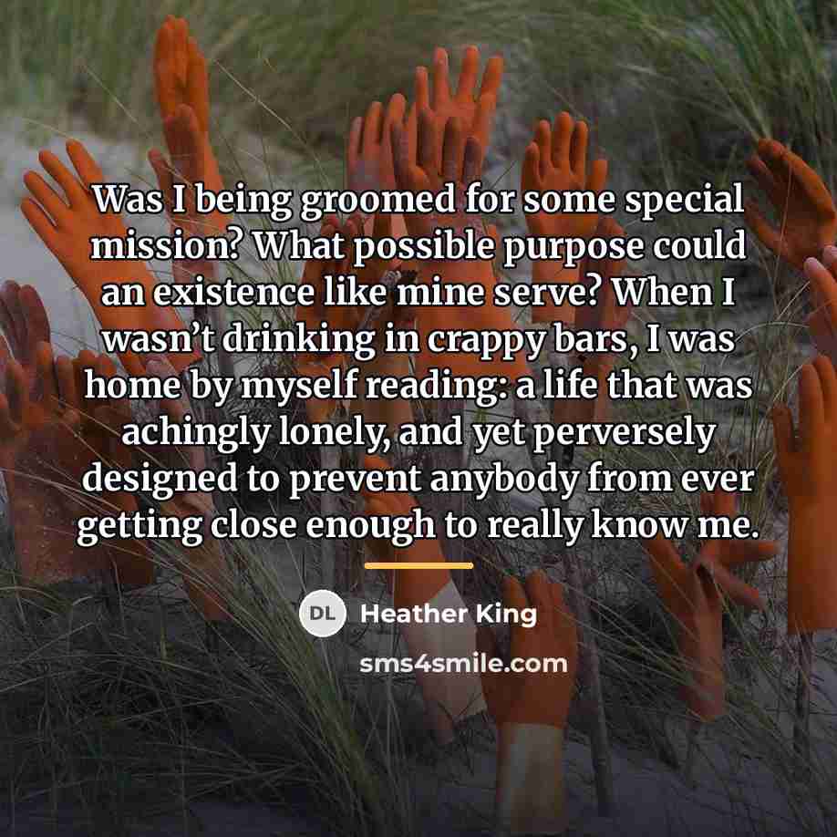 “Was I being groomed for some special mission? What possible…” quote by Heather King