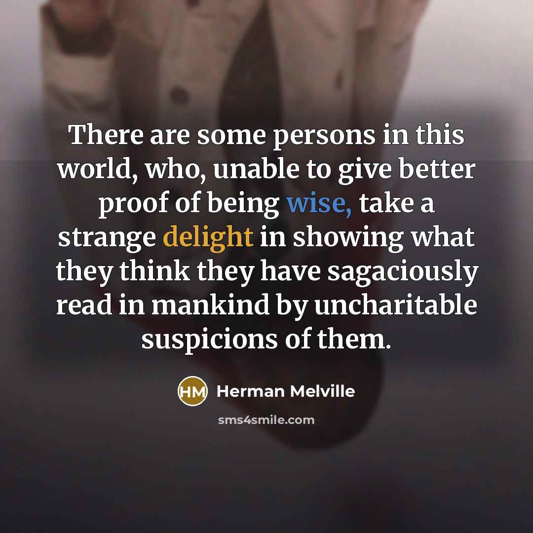 “There are some persons in this world, who, unable to…” quote by Herman Melville