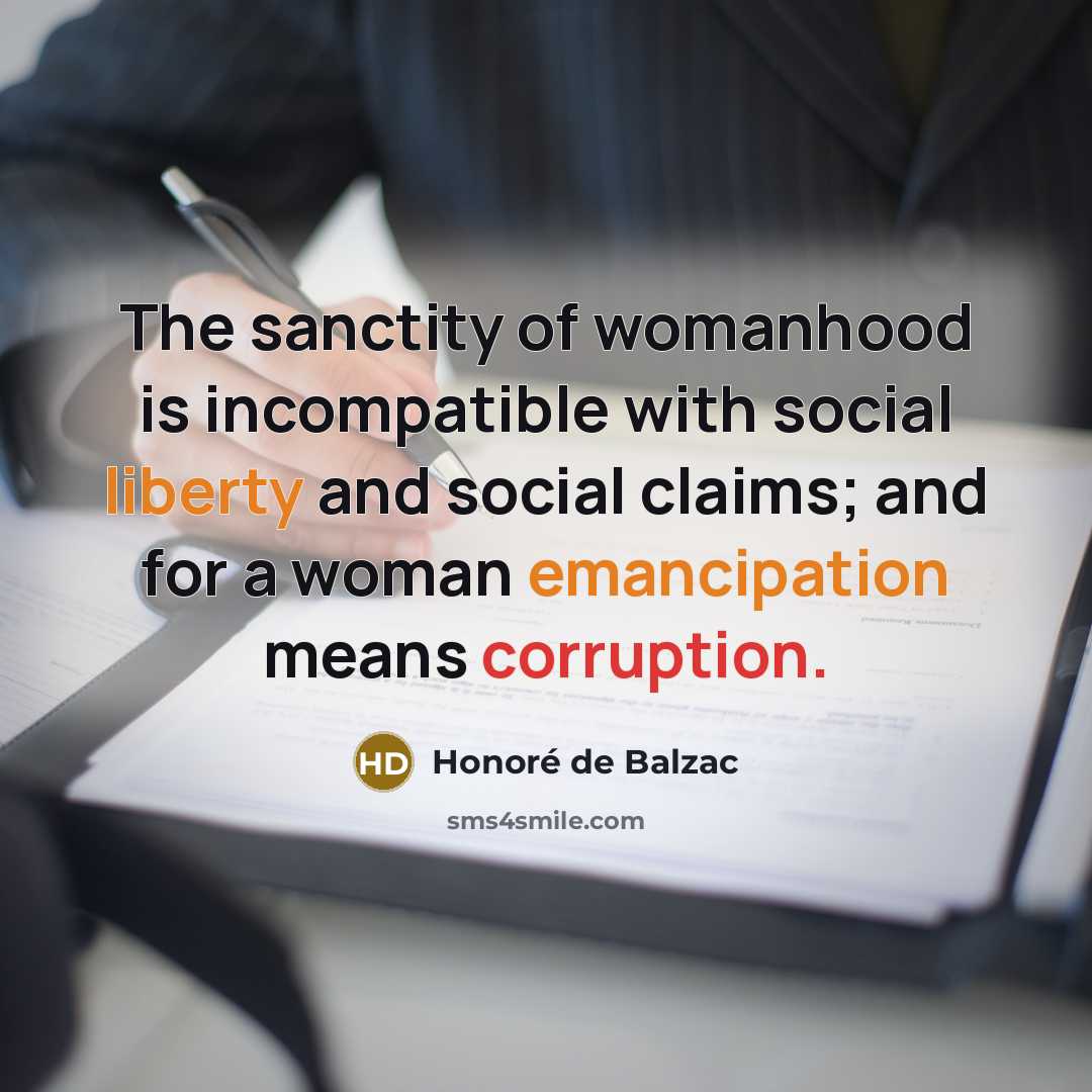 “The sanctity of womanhood is incompatible with social liberty and…” quote by Honore de Balzac