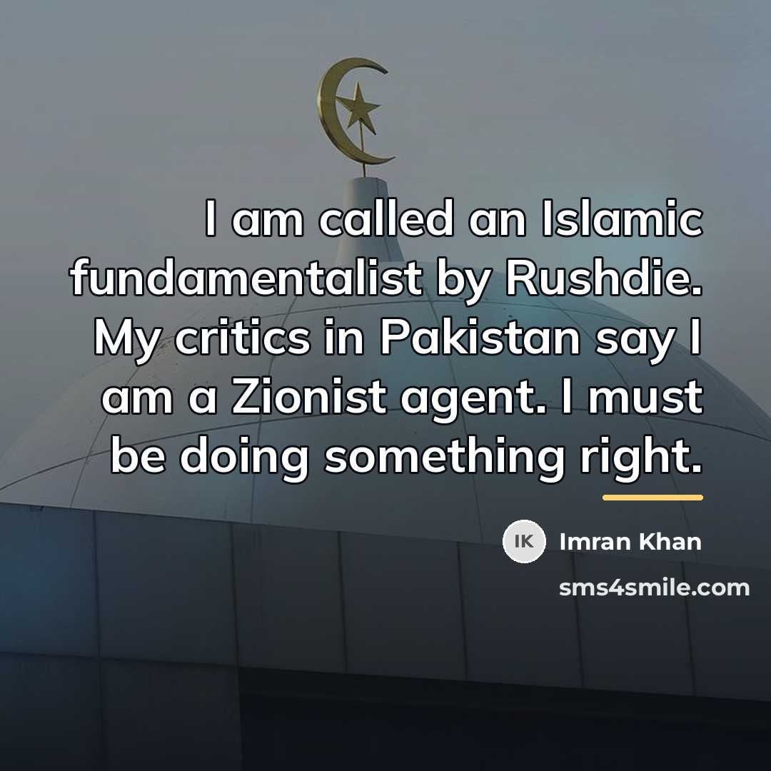 “I am called an Islamic fundamentalist by Rushdie. My critics…” quote by Imran Khan