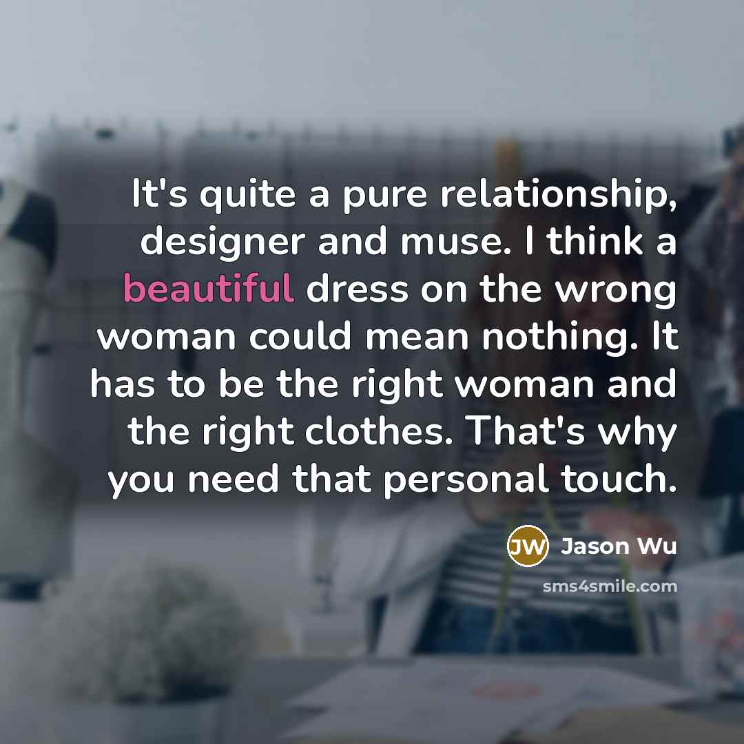 “It's quite a pure relationship, designer and muse. I think…” quote by Jason Wu