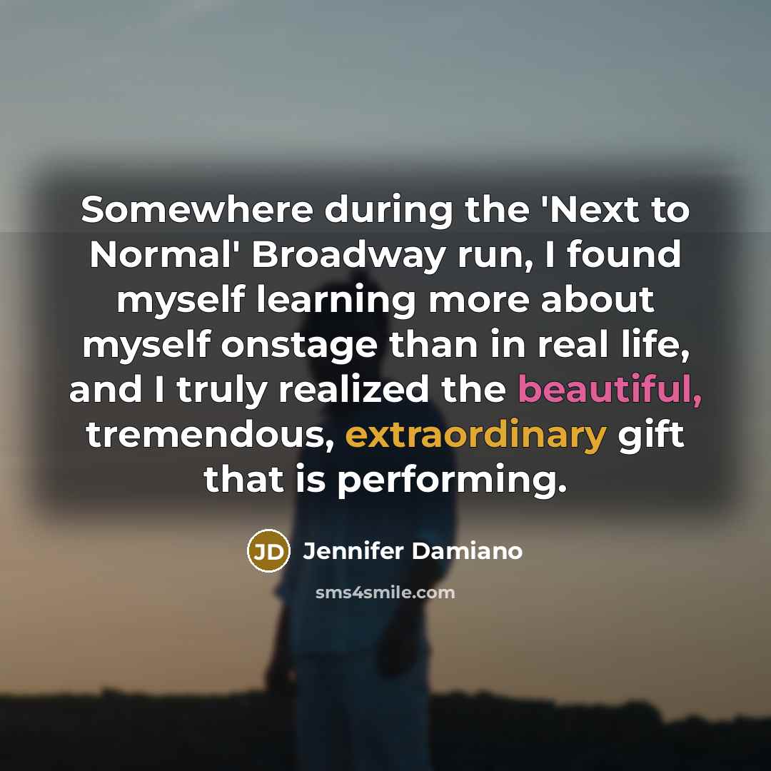 “Somewhere during the 'Next to Normal' Broadway run, I found…” quote by Jennifer Damiano