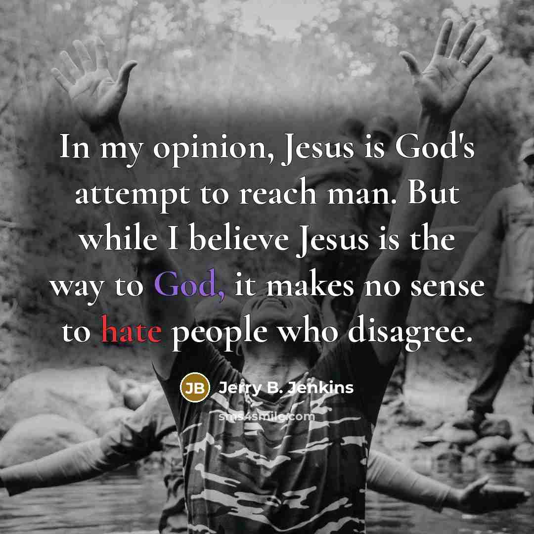 “In my opinion, Jesus is God's attempt to reach man.…” quote by Jerry B. Jenkins