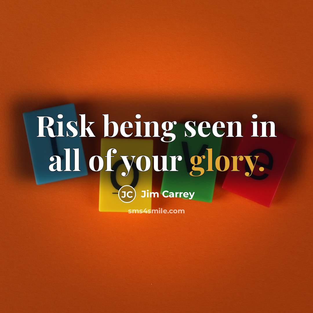 “Risk being seen in all of your glory.…” quote by Jim Carrey