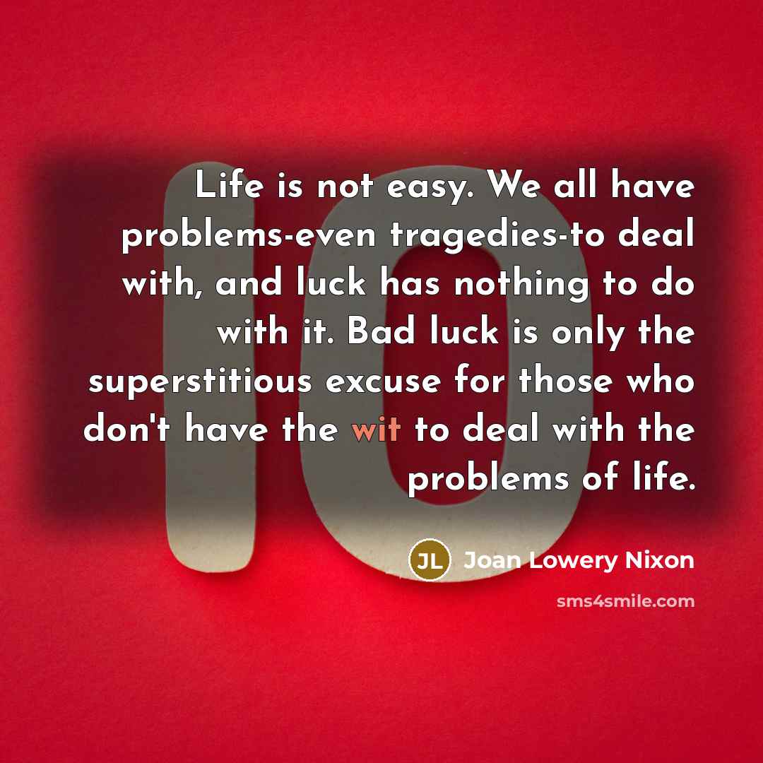 “Life is not easy. We all have problems-even tragedies-to deal…” quote by Joan Lowery Nixon