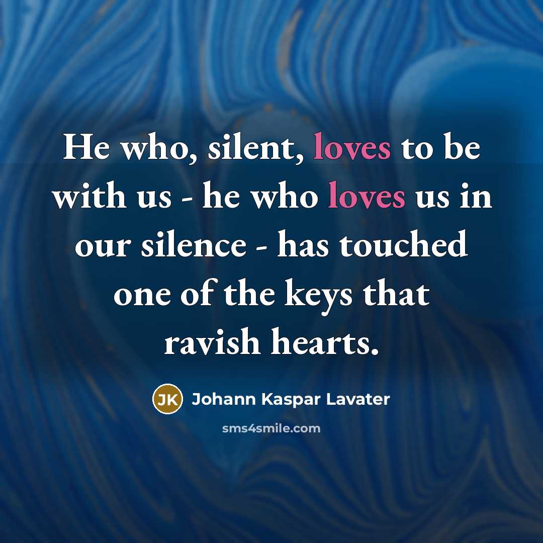 “He who, silent, loves to be with us - he…” quote by Johann Kaspar Lavater