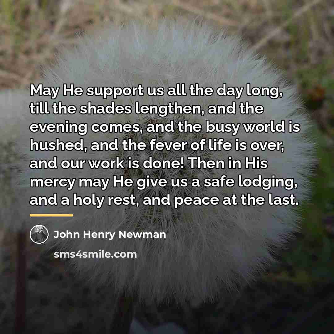 “May He support us all the day long, till the…” quote by John Henry Newman