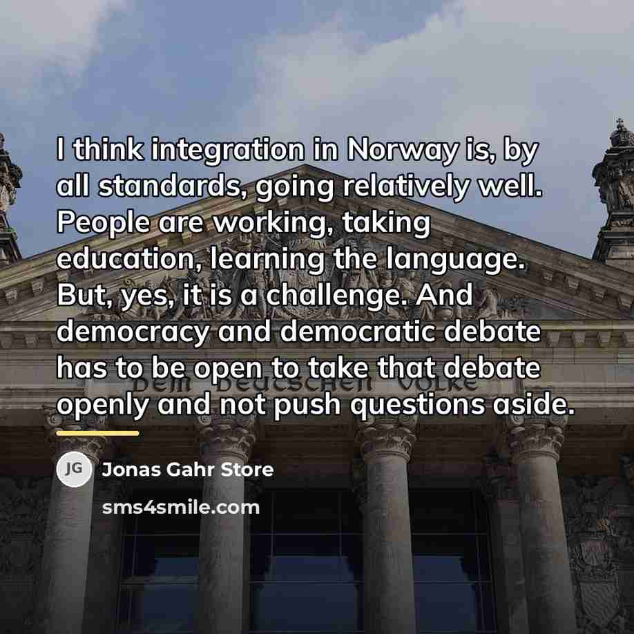“I think integration in Norway is, by all standards, going…” quote by Jonas Gahr Store