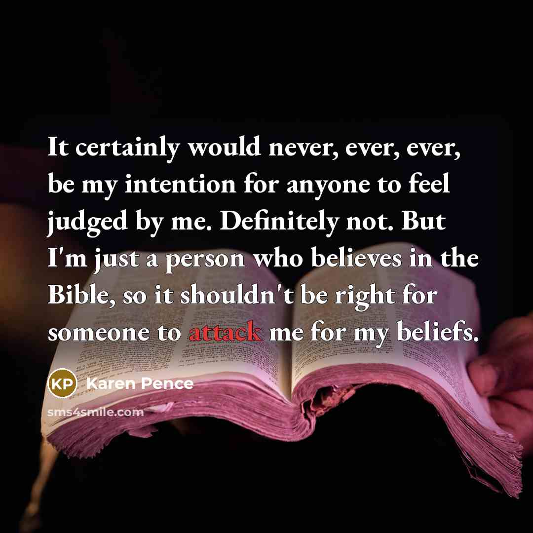 “It certainly would never, ever, ever, be my intention for…” quote by Karen Pence