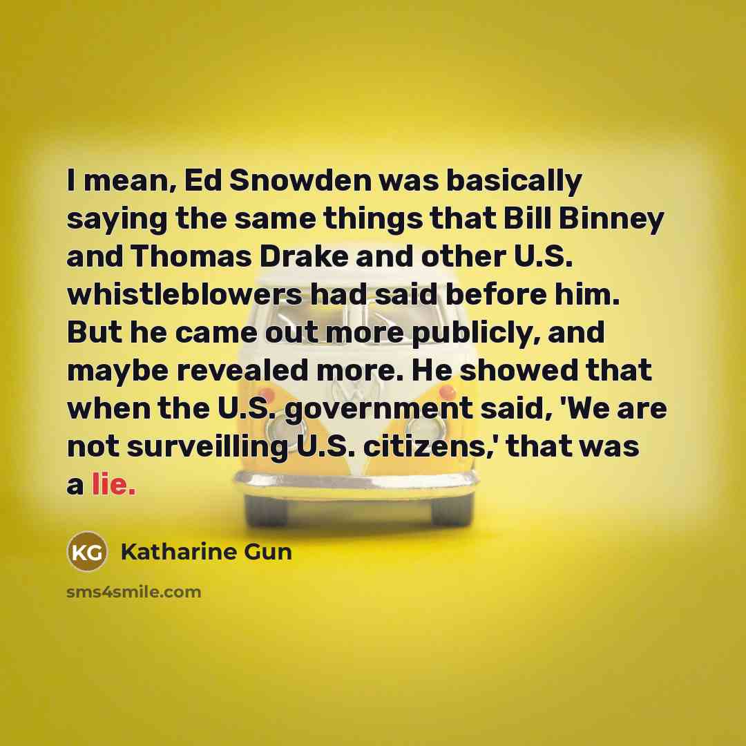 “I mean, Ed Snowden was basically saying the same things…” quote by Katharine Gun