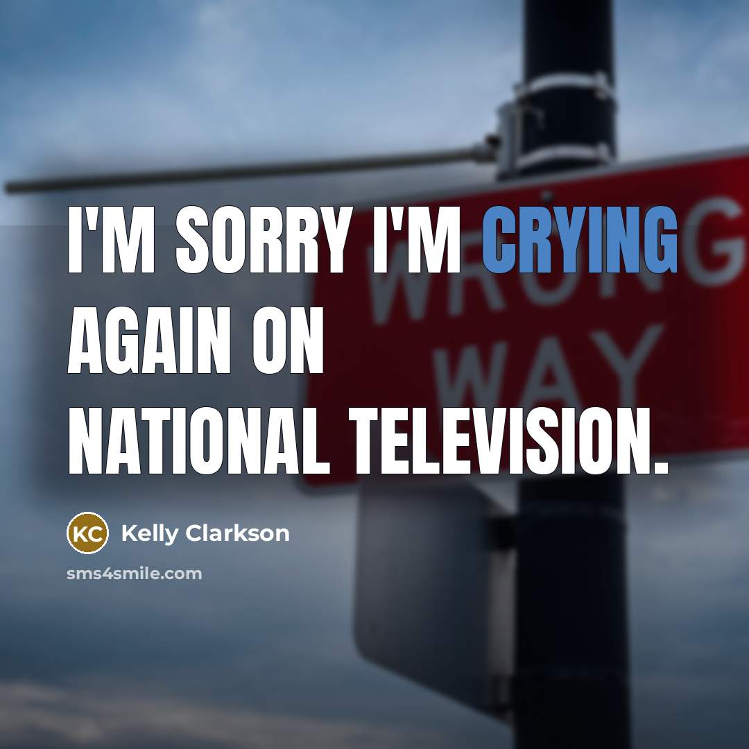 “I'm sorry I'm crying again on national television.…” quote by Kelly Clarkson