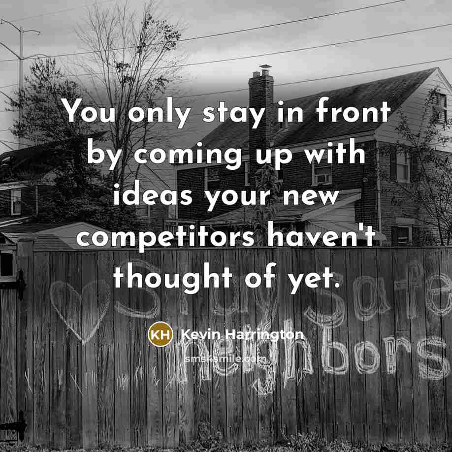 “You only stay in front by coming up with ideas…” quote by Kevin Harrington