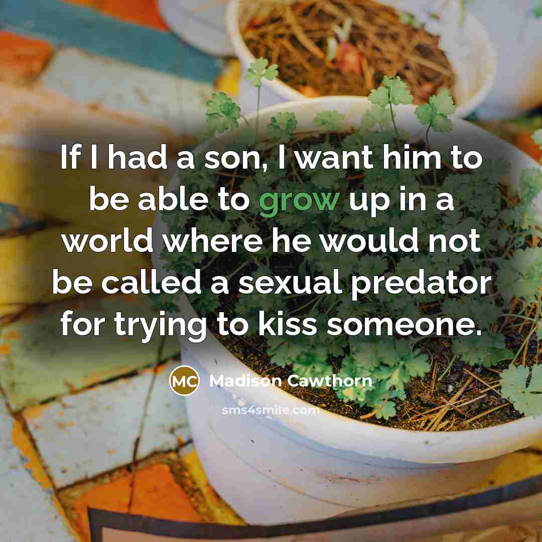 “If I had a son, I want him to be…” quote by Madison Cawthorn