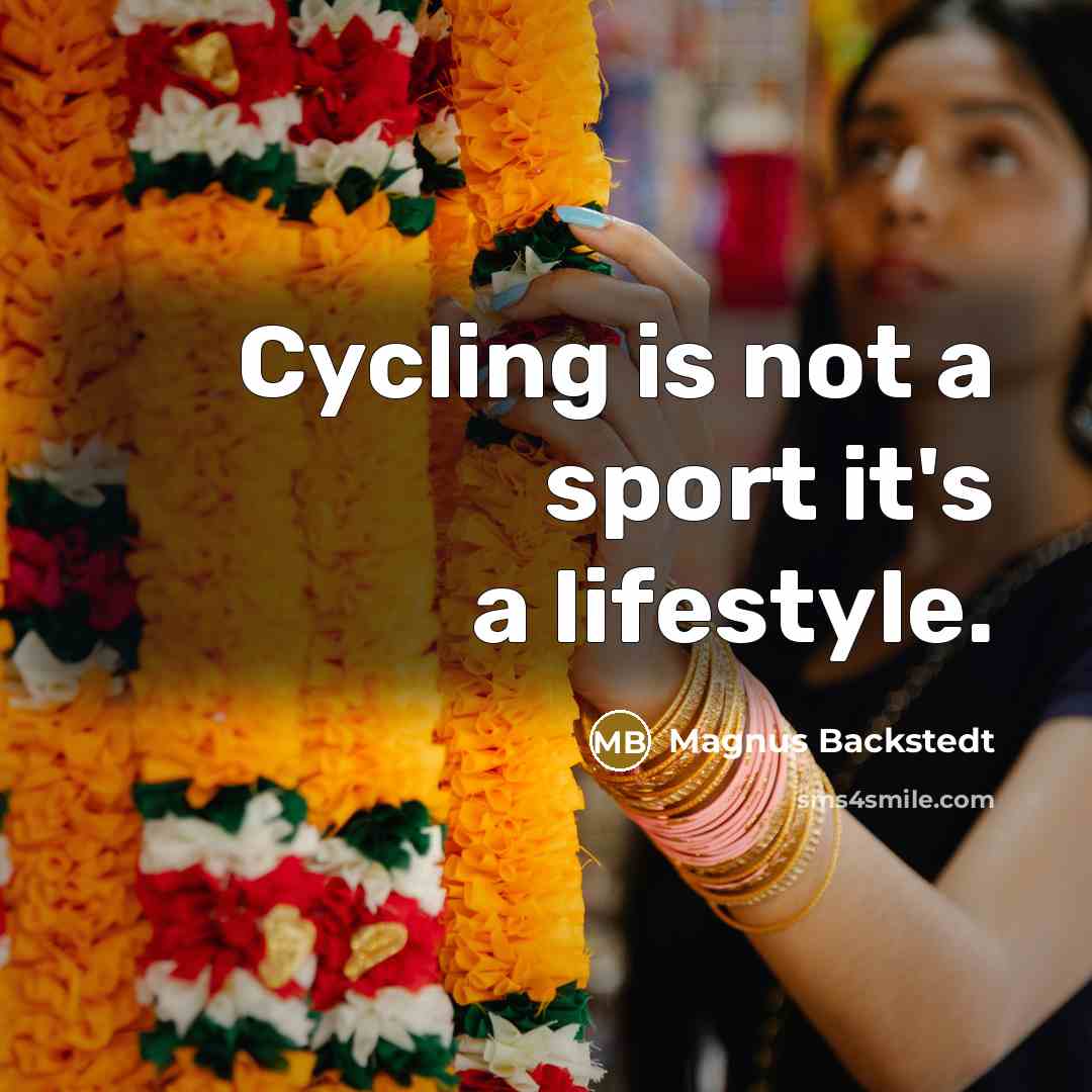 “Cycling is not a sport it's a lifestyle.…” quote by Magnus Backstedt