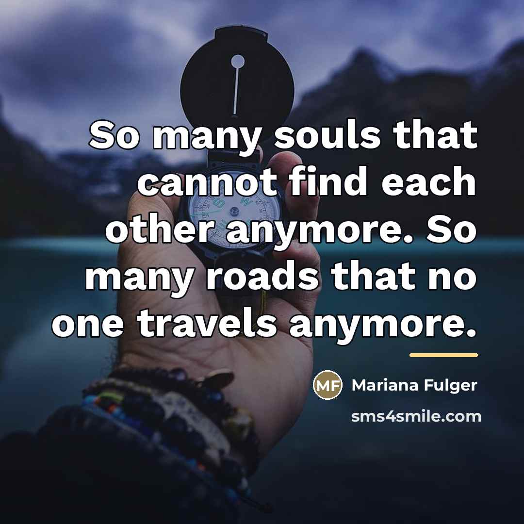 “So many souls that cannot find each other anymore. So…” quote by Mariana Fulger