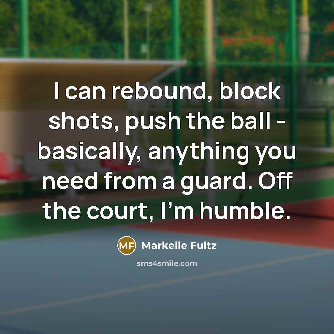 “I can rebound, block shots, push the ball - basically,…” quote by Markelle Fultz