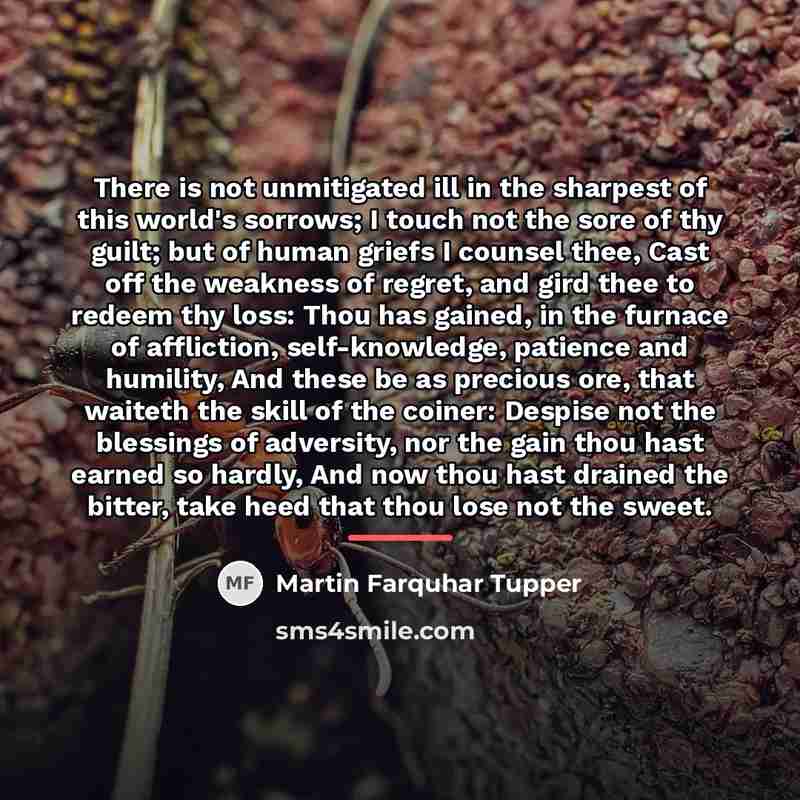 “There is not unmitigated ill in the sharpest of this…” quote by Martin Farquhar Tupper