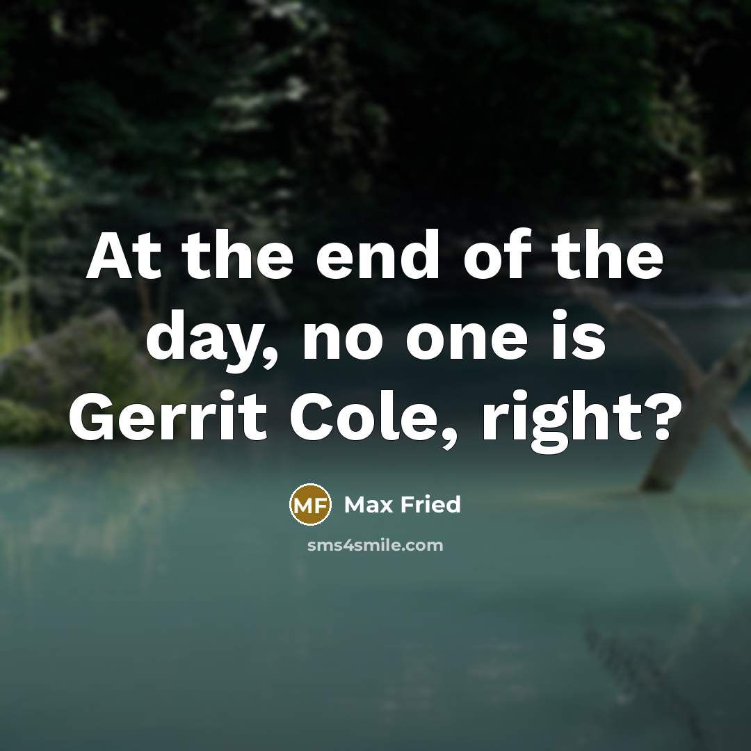 “At the end of the day, no one is Gerrit…” quote by Max Fried