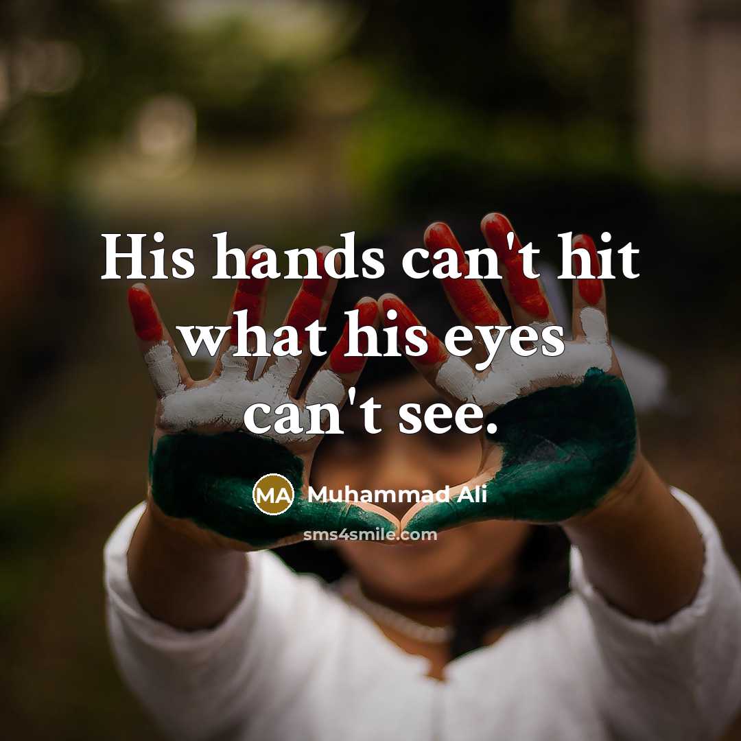 “His hands can't hit what his eyes can't see.…” quote by Muhammad Ali