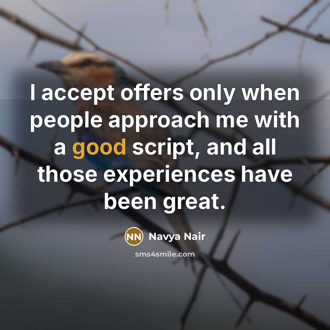 “I accept offers only when people approach me with a…” quote by Navya Nair