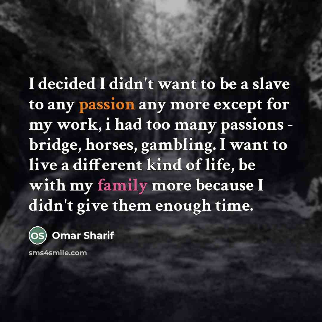 “I decided I didn't want to be a slave to…” quote by Omar Sharif