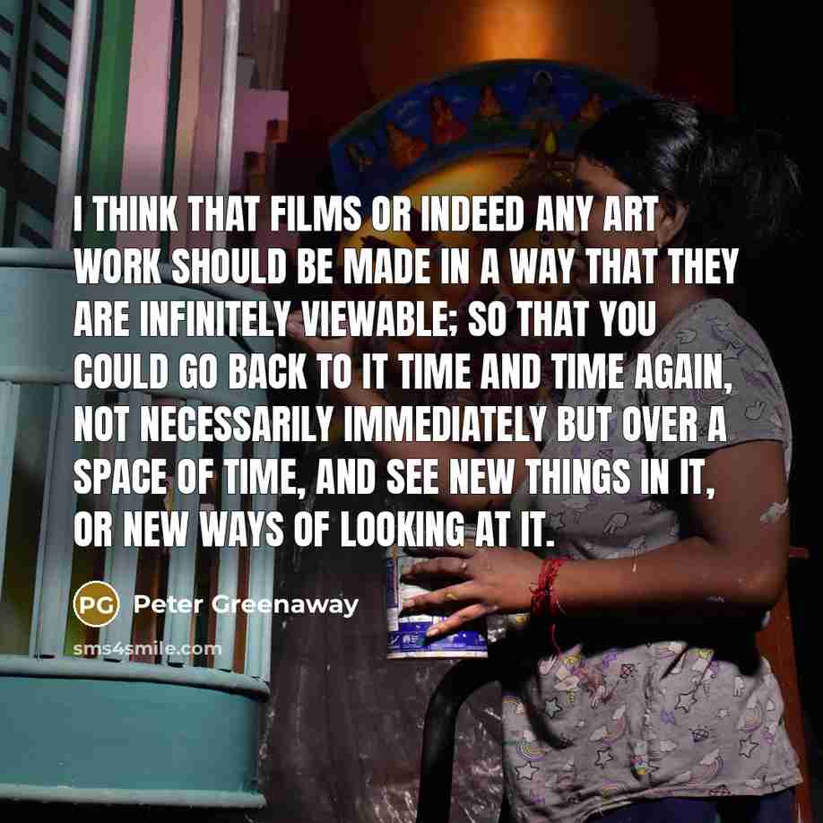 “I think that films or indeed any art work should…” quote by Peter Greenaway