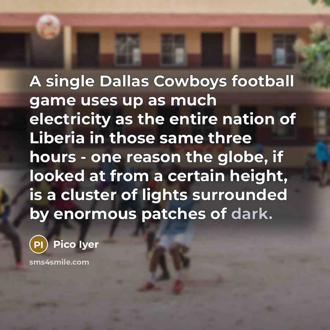 “A single Dallas Cowboys football game uses up as much…” quote by Pico Iyer
