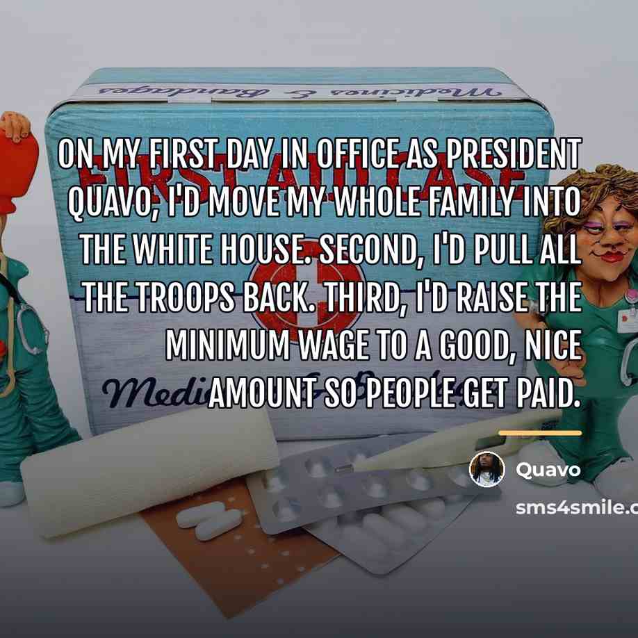 “On my first day in office as President Quavo, I'd…” quote by Quavo