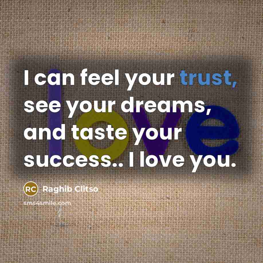 “I can feel your trust, see your dreams, and taste…” quote by Raghib Clitso