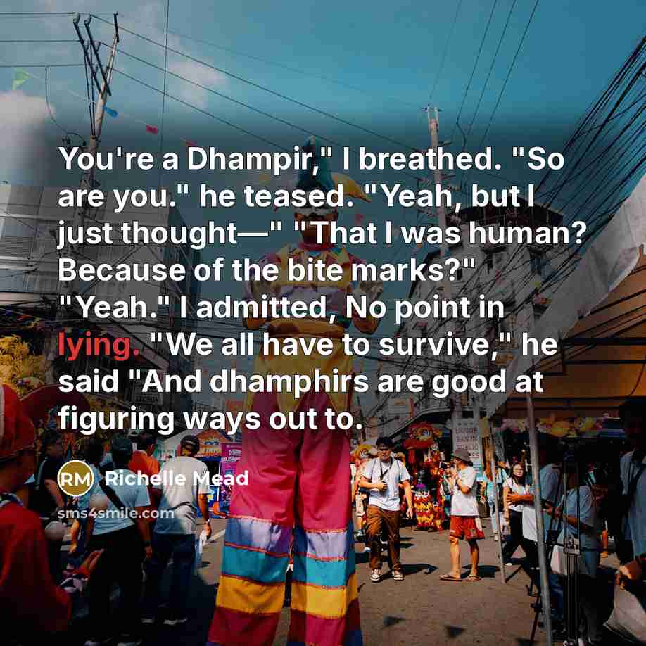 “You're a Dhampir," I breathed. "So are you." he teased.…” quote by Richelle Mead