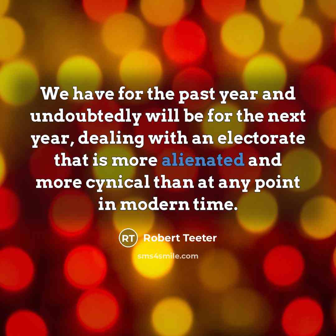“We have for the past year and undoubtedly will be…” quote by Robert Teeter