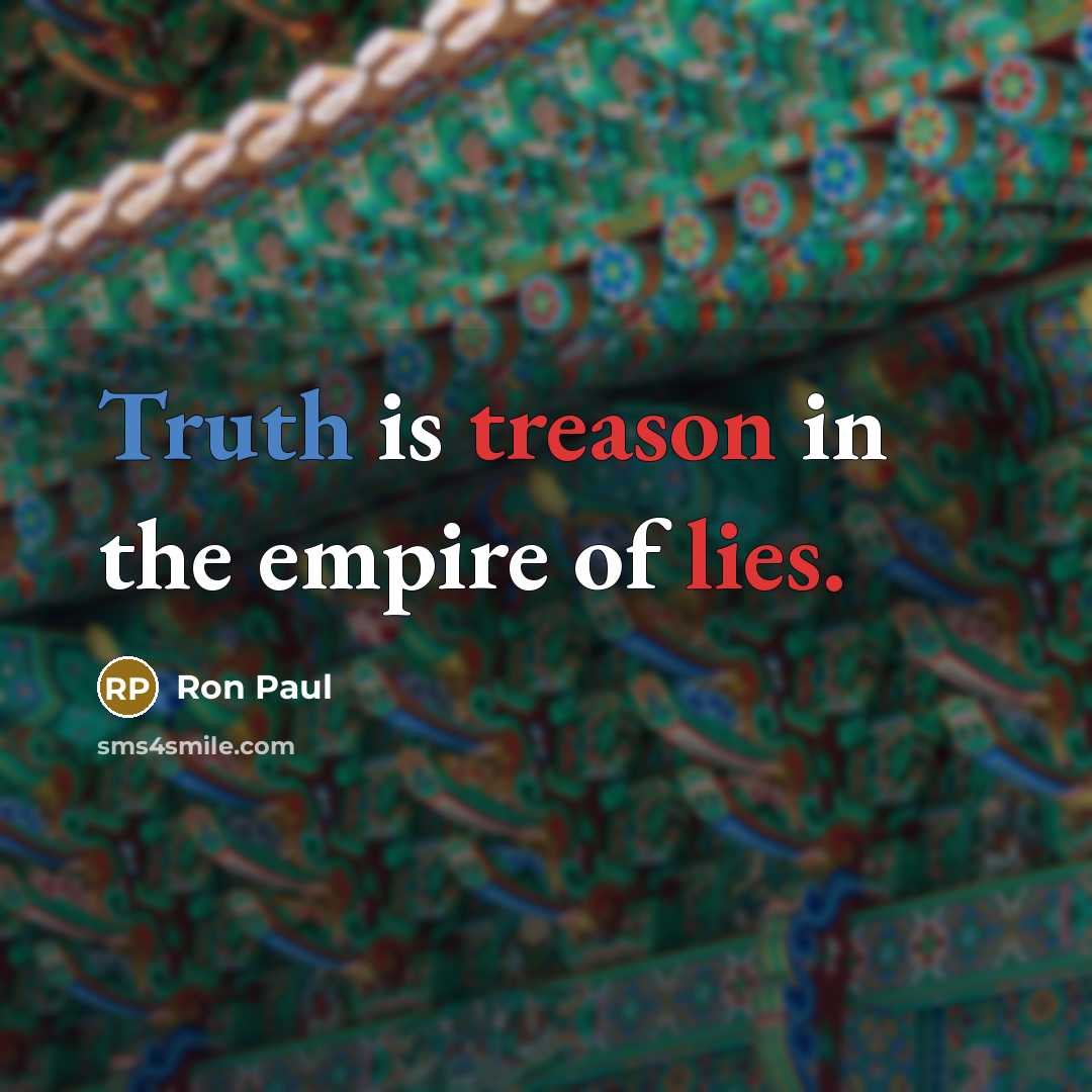 “Truth is treason in the empire of lies.…” quote by Ron Paul