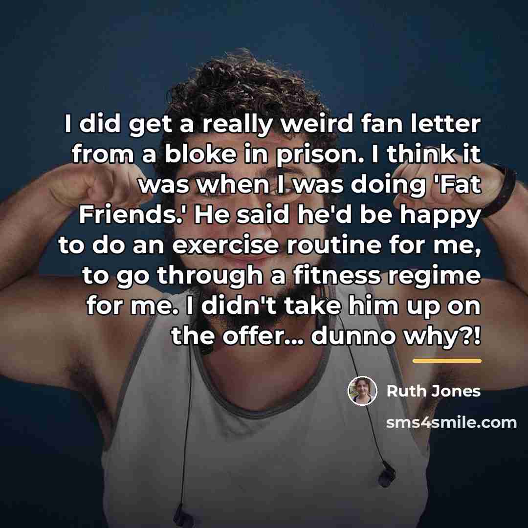 “I did get a really weird fan letter from a…” quote by Ruth Jones
