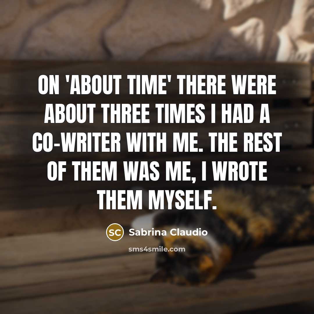 “On 'About Time' there were about three times I had…” quote by Sabrina Claudio